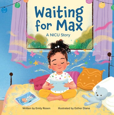 Waiting for Max: A NICU Story Book by Emily Rosen